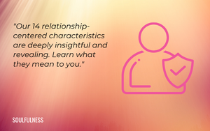 Why our 14 relationship-centered characteristics are so important.